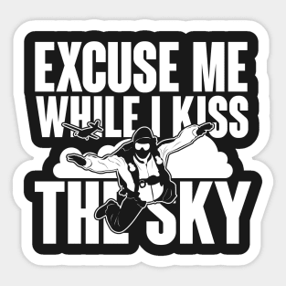 Skydiving: Ecxause me while I kiss the sky Sticker